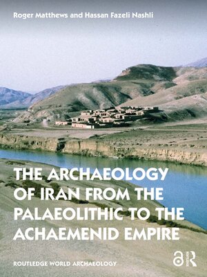 cover image of The Archaeology of Iran from the Palaeolithic to the Achaemenid Empire